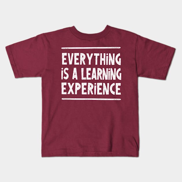 Everything is a learning experience - wisdom typography design Kids T-Shirt by DankFutura